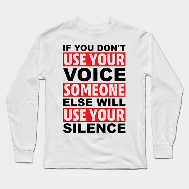 Use Voice Activism Politics BLM Social Justice Long Sleeve T-Shirt by Mellowdellow